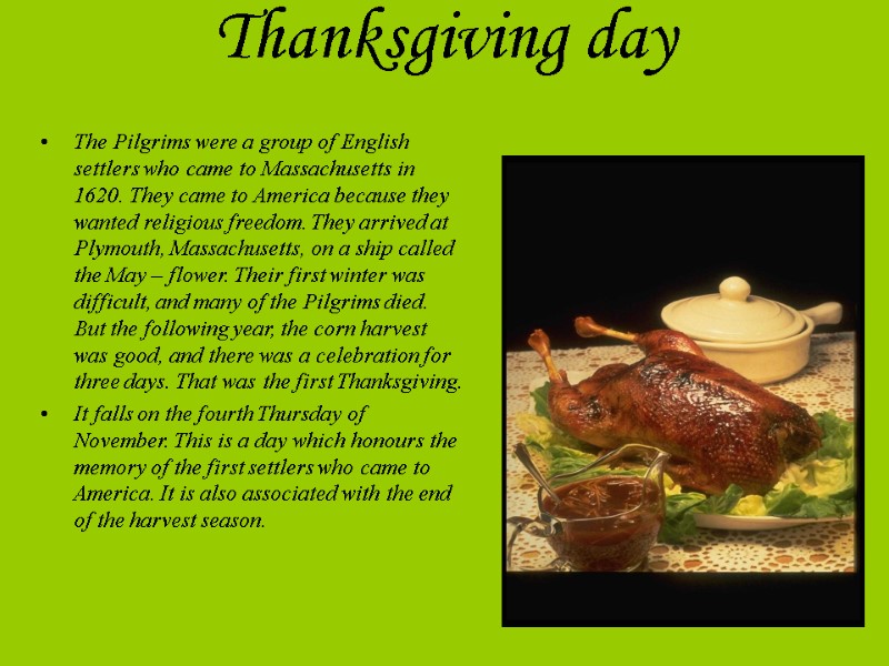 Thanksgiving day  The Pilgrims were a group of English settlers who came to